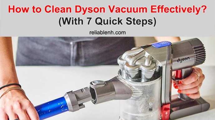 How to Clean Dyson Vacuum Effectively? (With 7 Quick Steps) - Reliable ...